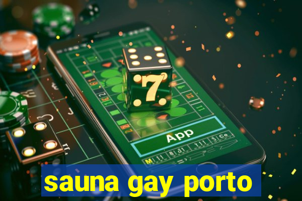 sauna gay porto